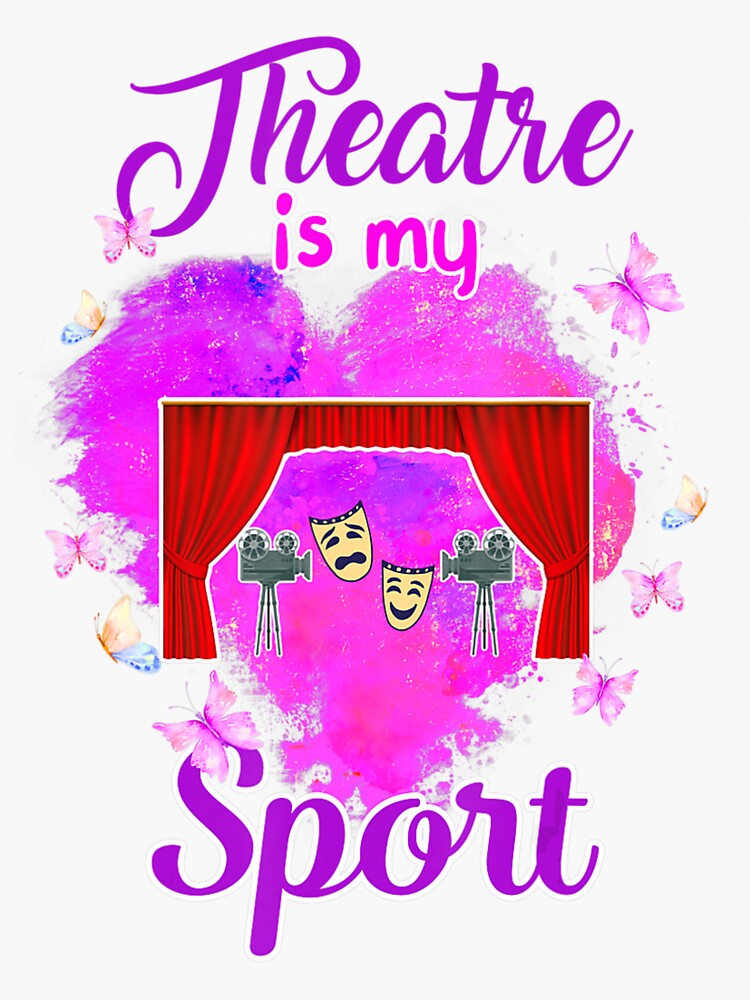 "Theatre Is My Sport Musical Theater Life Musical Teacher" Sticker for
