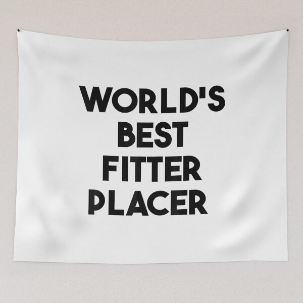 Item preview, World's Best Fitter Placer designed and sold by Jackwidforss.