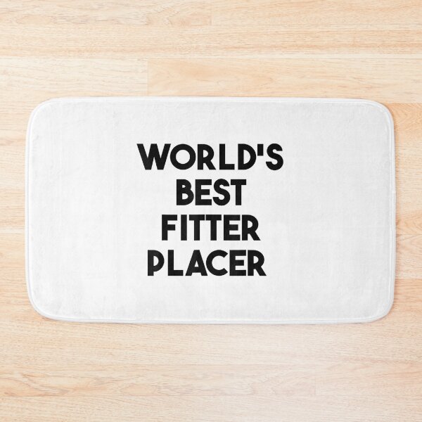 Item preview, World's Best Fitter Placer designed and sold by Jackwidforss.