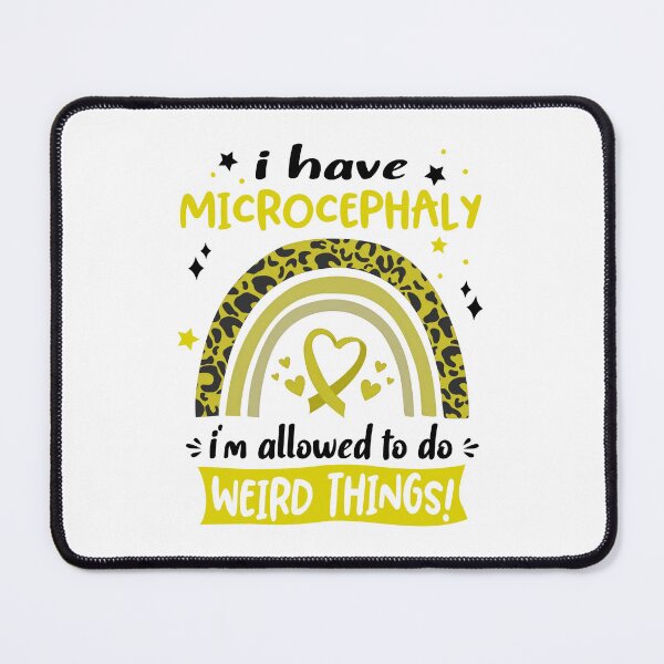 Item preview, Microcephaly Awareness - I have Microcephaly i am allowed to do Weird Things! designed and sold by KirstybShop.