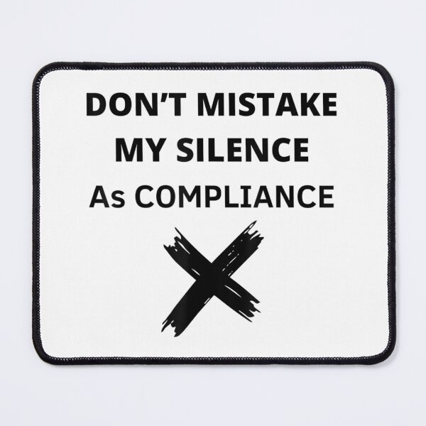 Item preview, Don’t Mistake My Silence As Compliance designed and sold by Jackwidforss.