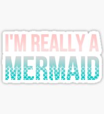 I'm Really A Mermaid Sticker