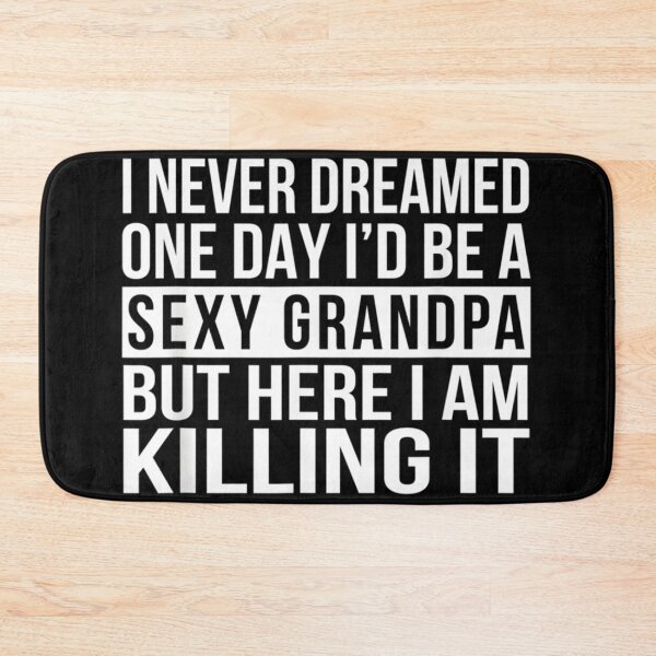 Item preview, Sexy Grandpa Funny Sarcastic I Never Dreamed Classic  designed and sold by sroyamirzadh.