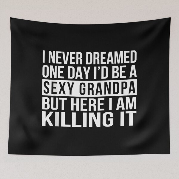 Item preview, Sexy Grandpa Funny Sarcastic I Never Dreamed Classic  designed and sold by sroyamirzadh.