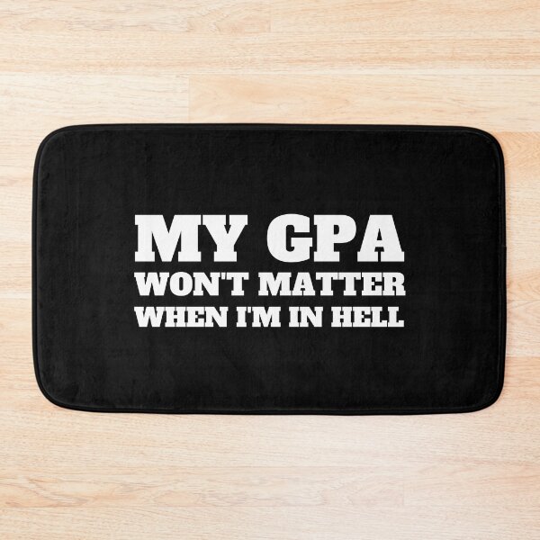 Item preview, my gpa wont matter when im in hell designed and sold by TomorrowQuotes.