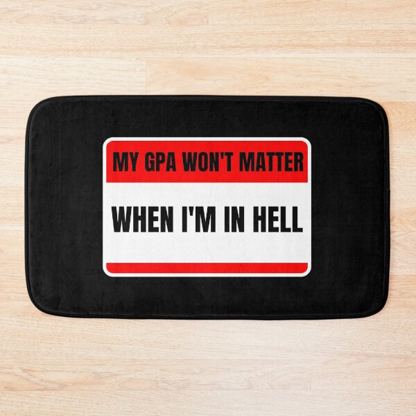 Item preview, my gpa wont matter when im in hell designed and sold by TomorrowQuotes.