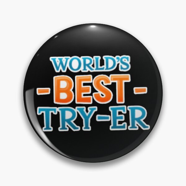 Item preview, WORLD’S BEST TRY-ER designed and sold by b0nejuice.