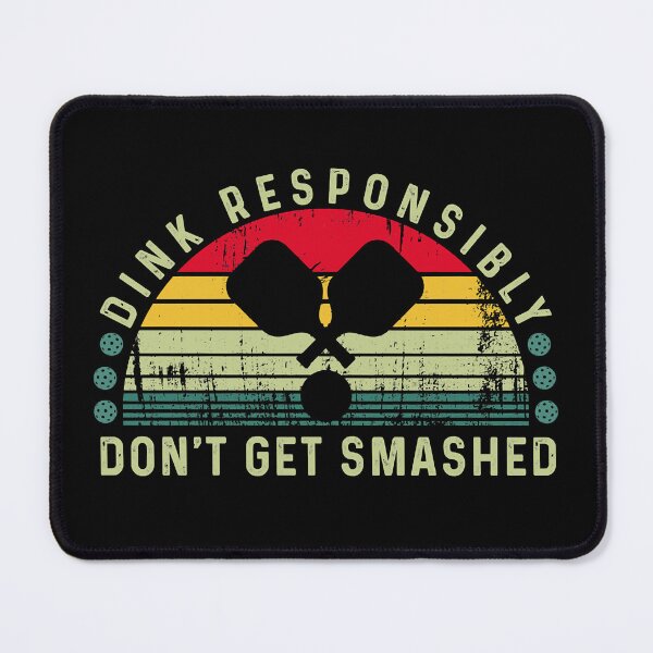 Item preview, Dink Responsibly don't get smashed designed and sold by ZacharieFoucher.