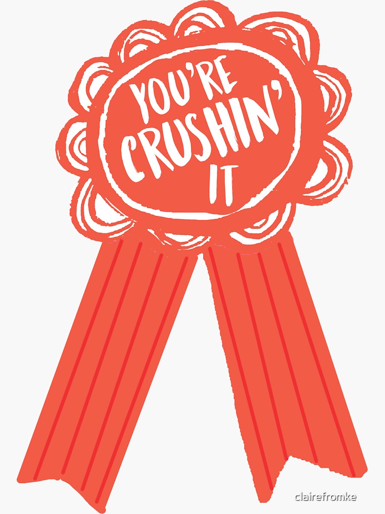 "You're Crushin' It! Award" Sticker for Sale by clairefromke Redbubble