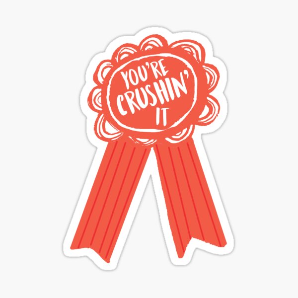 "You're Crushin' It! Award" Sticker for Sale by clairefromke Redbubble