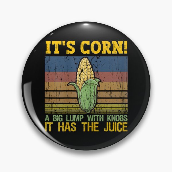 Item preview, Womens funny it's corn! a big lump with knobs cool It Has The Juice designed and sold by Felixlagerfeld.