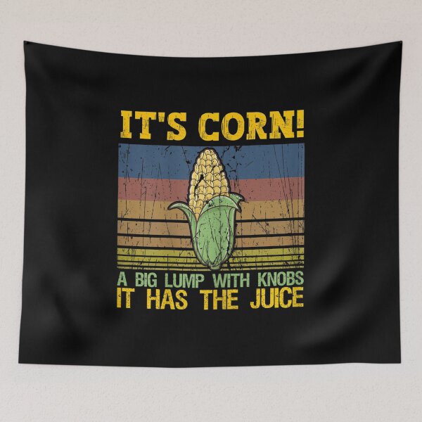 Item preview, Womens funny it's corn! a big lump with knobs cool It Has The Juice designed and sold by Felixlagerfeld.