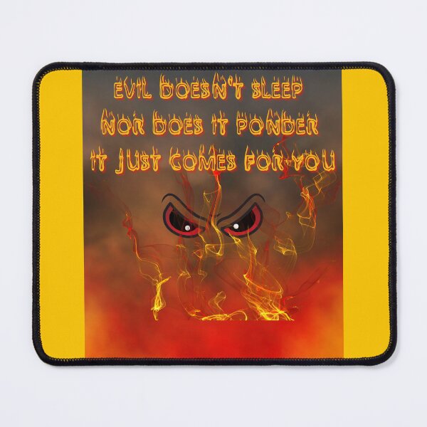 Item preview, EVIL DOESN'T SLEEP NOR DOES IT PONDER IT JUST COMES FOR YOU DESIGN BY SAGFABULOUS designed and sold by SagFabulous.