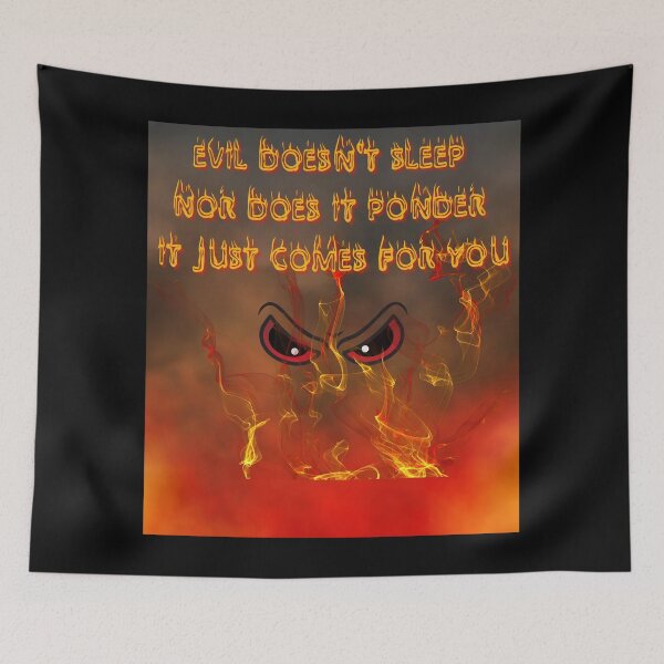 Item preview, EVIL DOESN'T SLEEP NOR DOES IT PONDER IT JUST COMES FOR YOU DESIGN BY SAGFABULOUS designed and sold by SagFabulous.