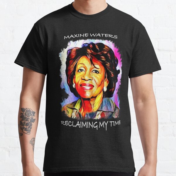 Auntie Maxine Waters Colorful Portrait - Reclaiming My Time Classic T-Shirt