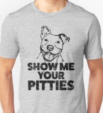 Funny Pitbull Shirt - Show me your pitties Unisex T-Shirt