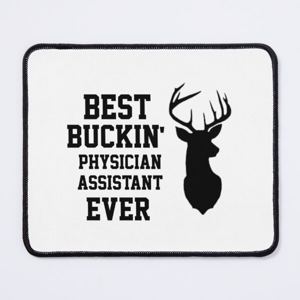 Item preview, Best Buckin Physician Assistant   designed and sold by APComfortPrint.