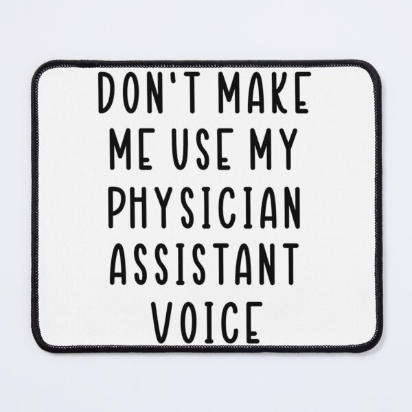 Item preview, don_t make me use my Physician Assistant voice designed and sold by APComfortPrint.