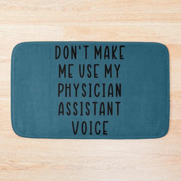 Item preview, don_t make me use my Physician Assistant voice   designed and sold by APComfortPrint.