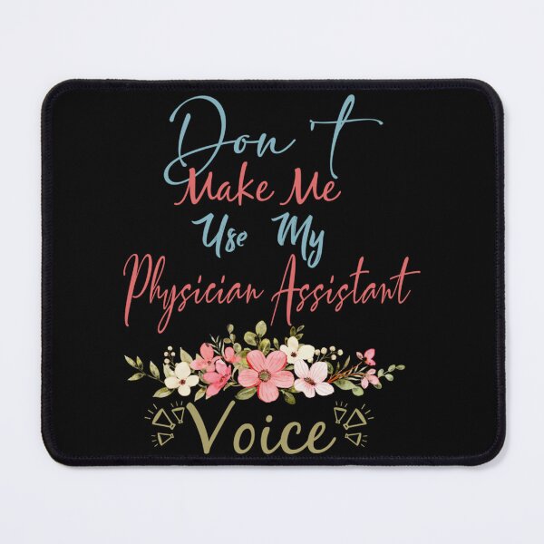 Item preview, Don_t Make Me Use My Physician Assistant Voice - Funny Physician Assistant Quote Gift Idea For designed and sold by APComfortPrint.