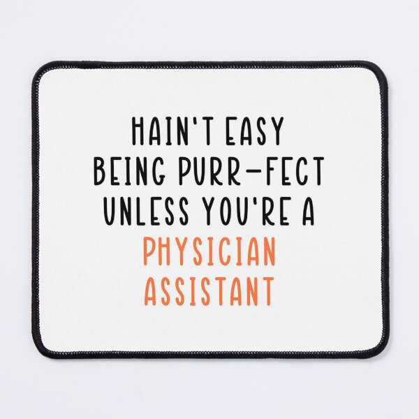 Item preview, hain_t easy being purr-fect unless you_re a Physician Assistant designed and sold by APComfortPrint.