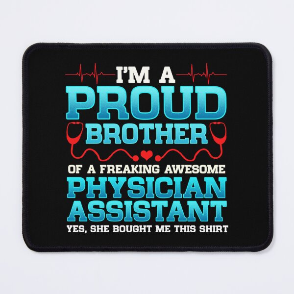Item preview, I_m A Proud Brother Of A Freakin Awesome Physician Assistant designed and sold by APComfortPrint.