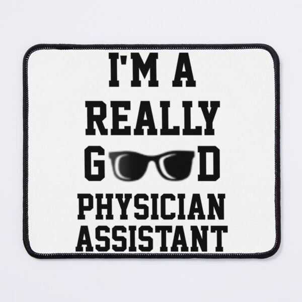 Item preview, Im A Really Good Physician Assistant   designed and sold by APComfortPrint.