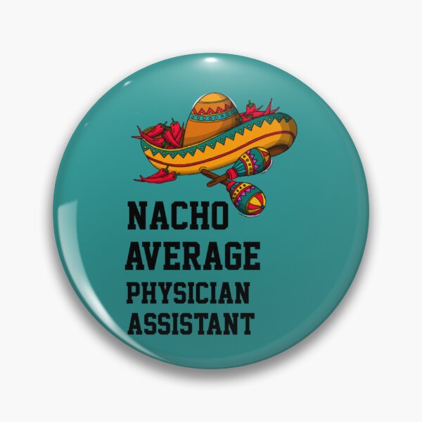 Item preview, Nacho Average  Physician Assistant   designed and sold by APComfortPrint.