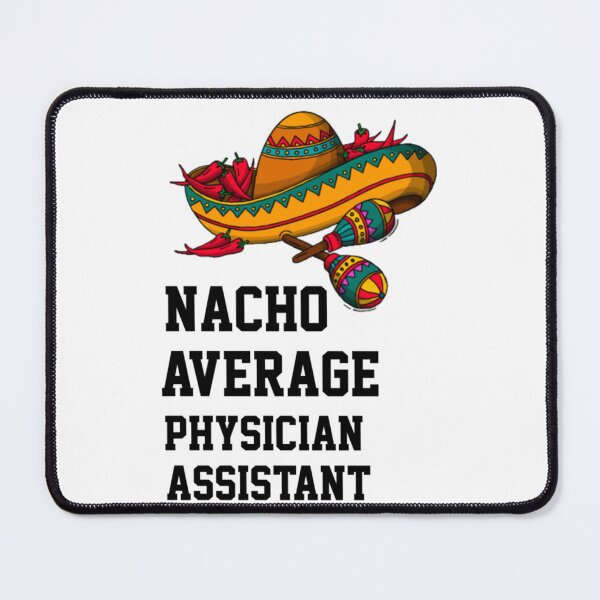 Item preview, Nacho Average Physician Assistant designed and sold by APComfortPrint.