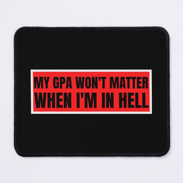 Item preview, my gpa wont matter when im in hell designed and sold by TomorrowQuotes.