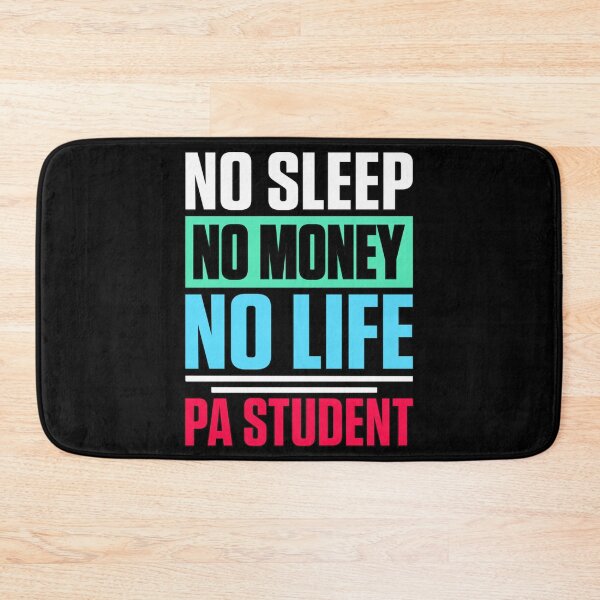 Item preview, No Sleep No Money No Life PA Student   designed and sold by APComfortPrint.