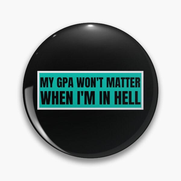 Item preview, my gpa wont matter when im in hell designed and sold by TomorrowQuotes.