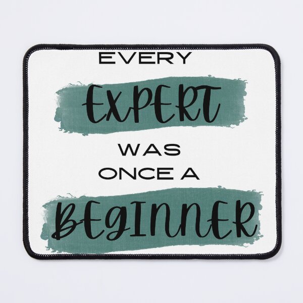 Item preview, EVERY EXPERT WAS ONCE A BEGINNER designed and sold by DRIP.exe.