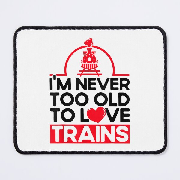 Item preview, Never Too Old To Love Trains Railroad Lovers Train designed and sold by Felixlagerfeld.
