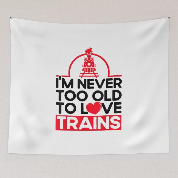 Item preview, Never Too Old To Love Trains Railroad Lovers Train designed and sold by Felixlagerfeld.