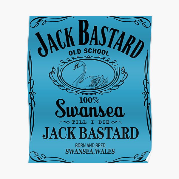 "SWANSEA JACK BASTARD B+W" Poster for Sale by RDGersdesigns Redbubble