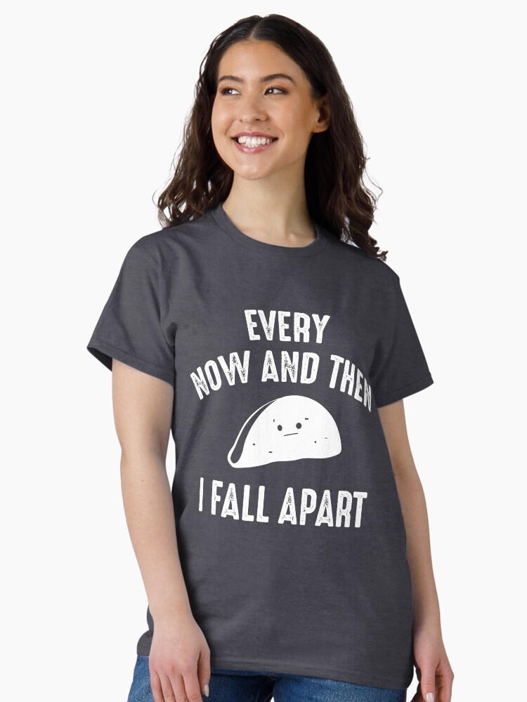 TACO TUESDAY Every now & then I fall apart funny taco shirt Classic T-Shirt