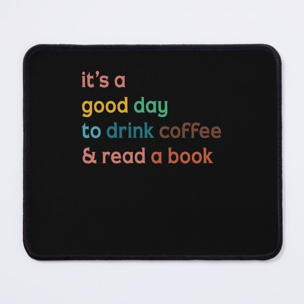 Item preview, It's a good day to drink coffee and read a book bookworm funny cute librarian designed and sold by elizabethdawnn.