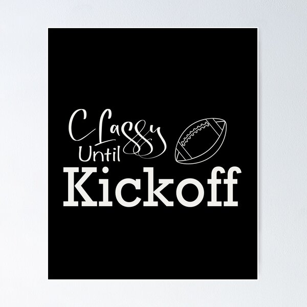 Item preview, Classy until kickoff  designed and sold by Dinablal.