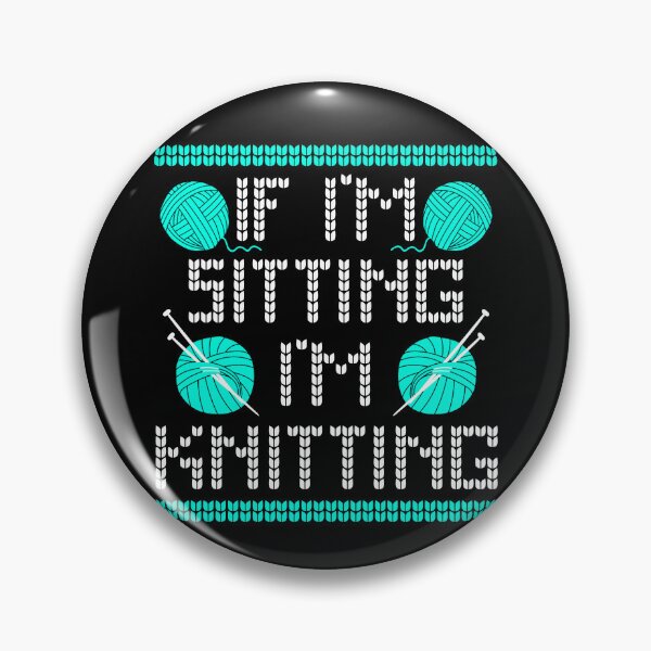 Item preview, If I'm Sitting I'm Knitting Funny Knitting Lover Saying designed and sold by Delightfully Cynical.