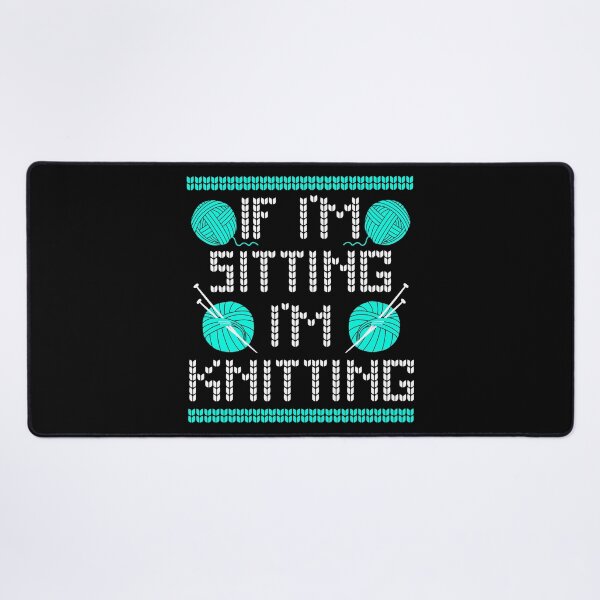 Item preview, If I'm Sitting I'm Knitting Funny Knitting Lover Saying designed and sold by Delightfully Cynical.