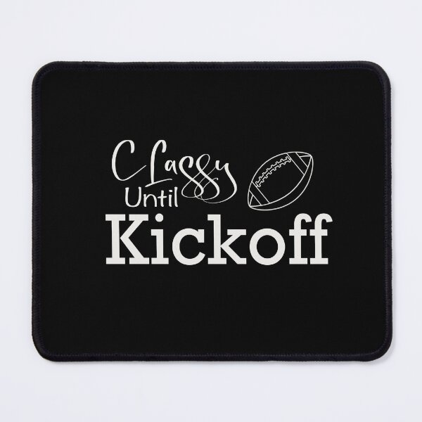 Item preview, Classy until kickoff  designed and sold by Dinablal.