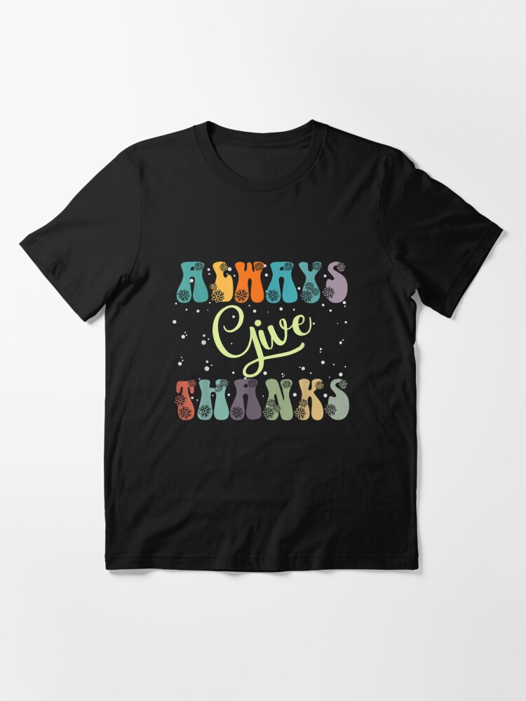 Discover Always give thanks Essential T-Shirt