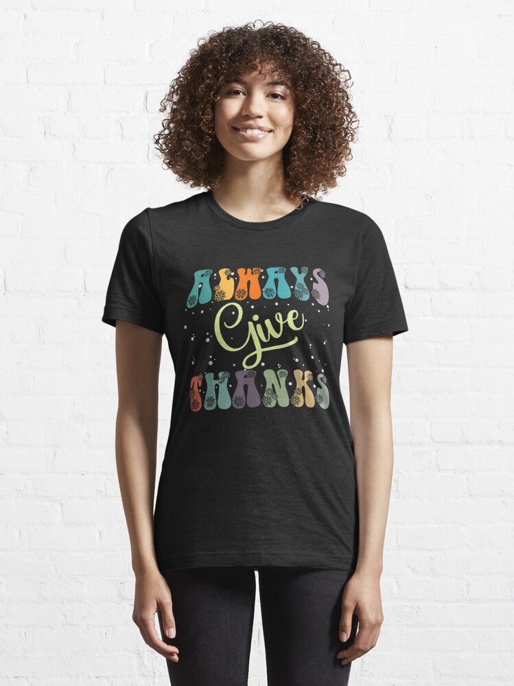 Discover Always give thanks Essential T-Shirt
