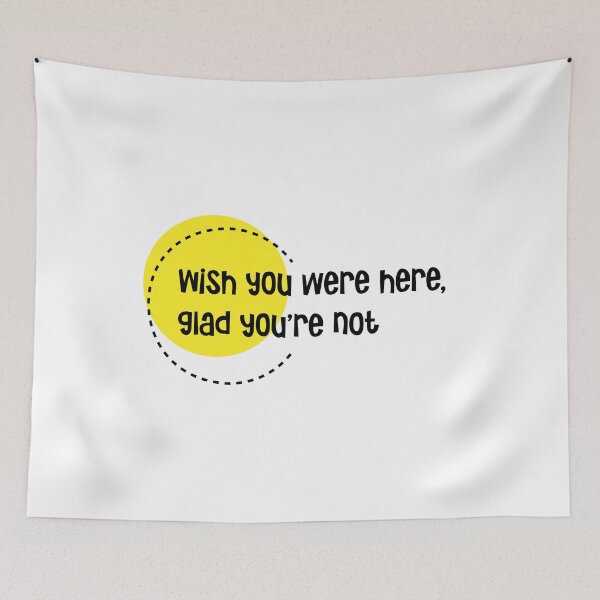 Item preview, Wish you were here, glad you're not designed and sold by urbanbuzzz.