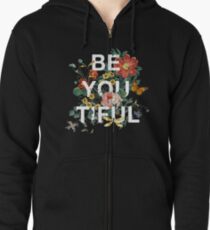 Be You Tiful Zipped Hoodie