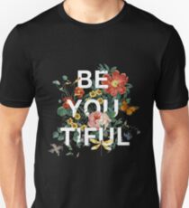 Be You Tiful Unisex T-Shirt