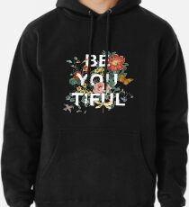 Be You Tiful Pullover Hoodie