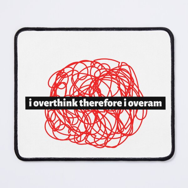 Item preview, I Overthink Therefore I Overam - Artwork designed and sold by artsbytarik.