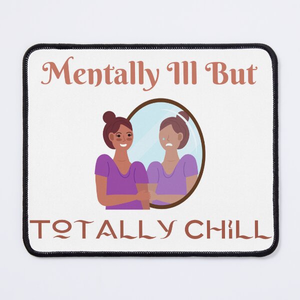 Item preview, mentally ill but totally chill designed and sold by ENIGMAT-.